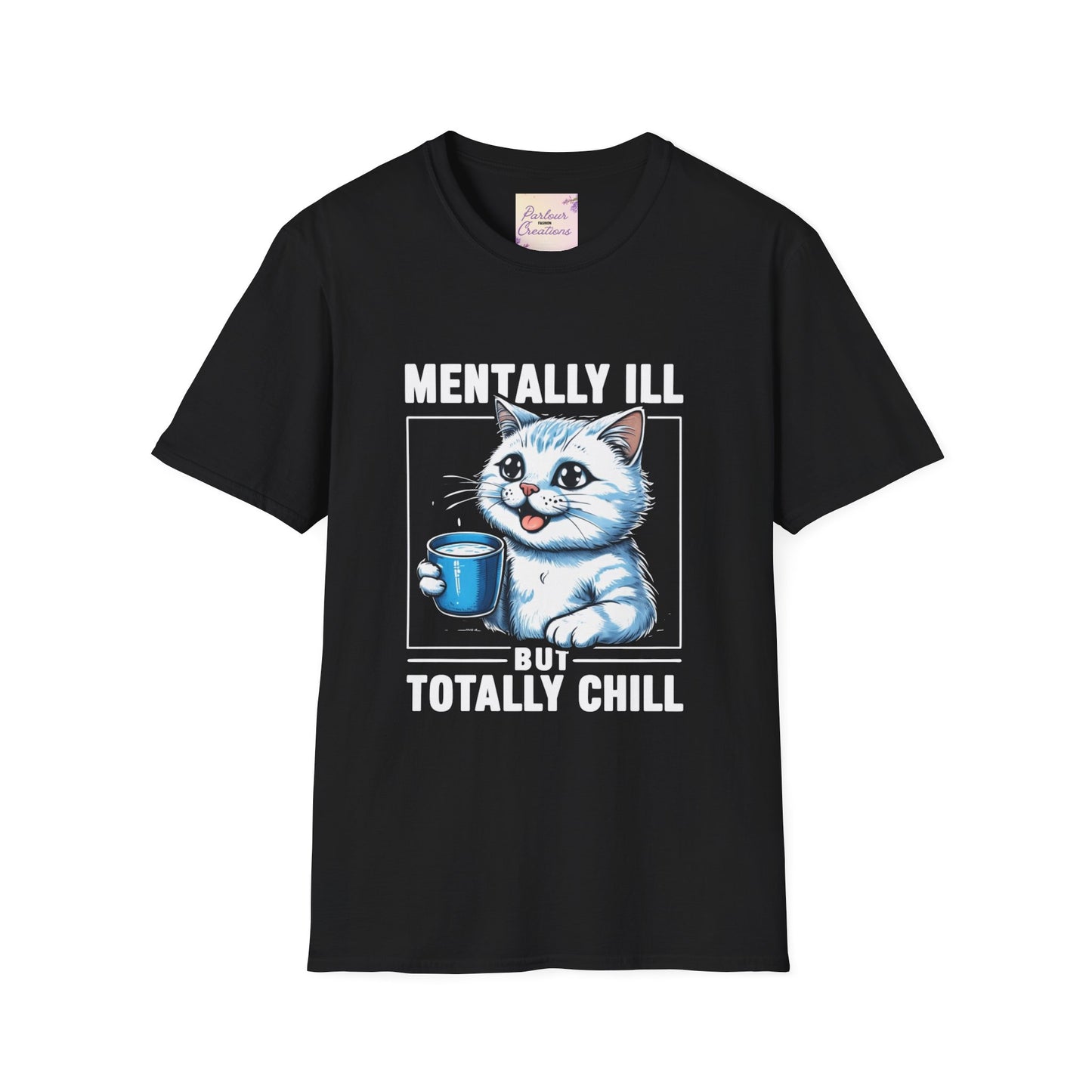 Funny Cat T-Shirt | "Mentally Ill But Totally Chill" Unisex Softstyle Tee