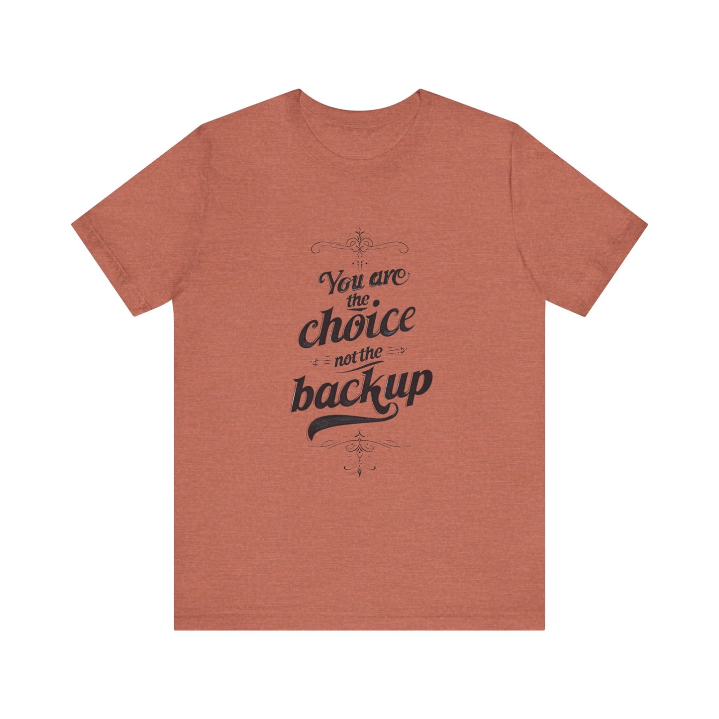 You Are the Choice Unisex Tee, Cozy Gift for Him/Her, Gender-Neutral T-shirt, Relaxed Fit Top, Birthday Present, Comfortable Apparel