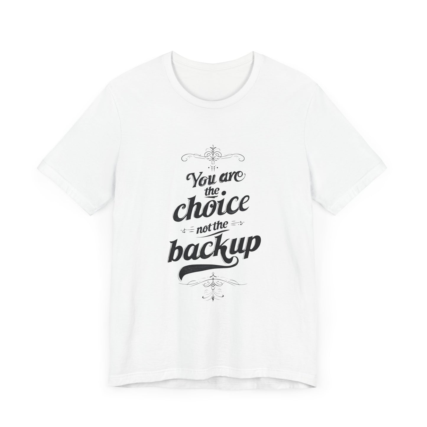 You Are the Choice Unisex Tee, Cozy Gift for Him/Her, Gender-Neutral T-shirt, Relaxed Fit Top, Birthday Present, Comfortable Apparel