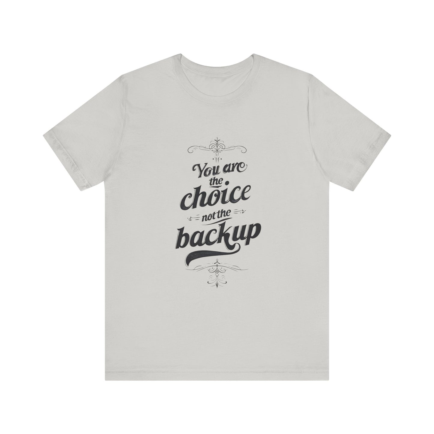 You Are the Choice Unisex Tee, Cozy Gift for Him/Her, Gender-Neutral T-shirt, Relaxed Fit Top, Birthday Present, Comfortable Apparel