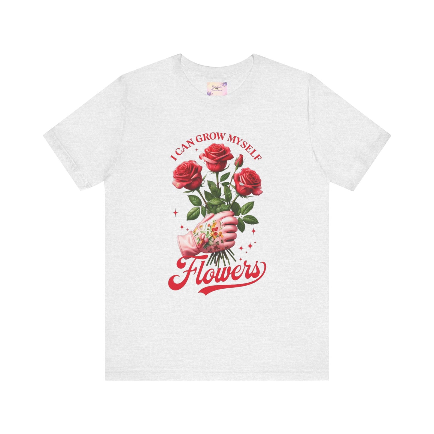 Unisex I Can Grow Myself Flowers Valentines Gardening T-Shirt