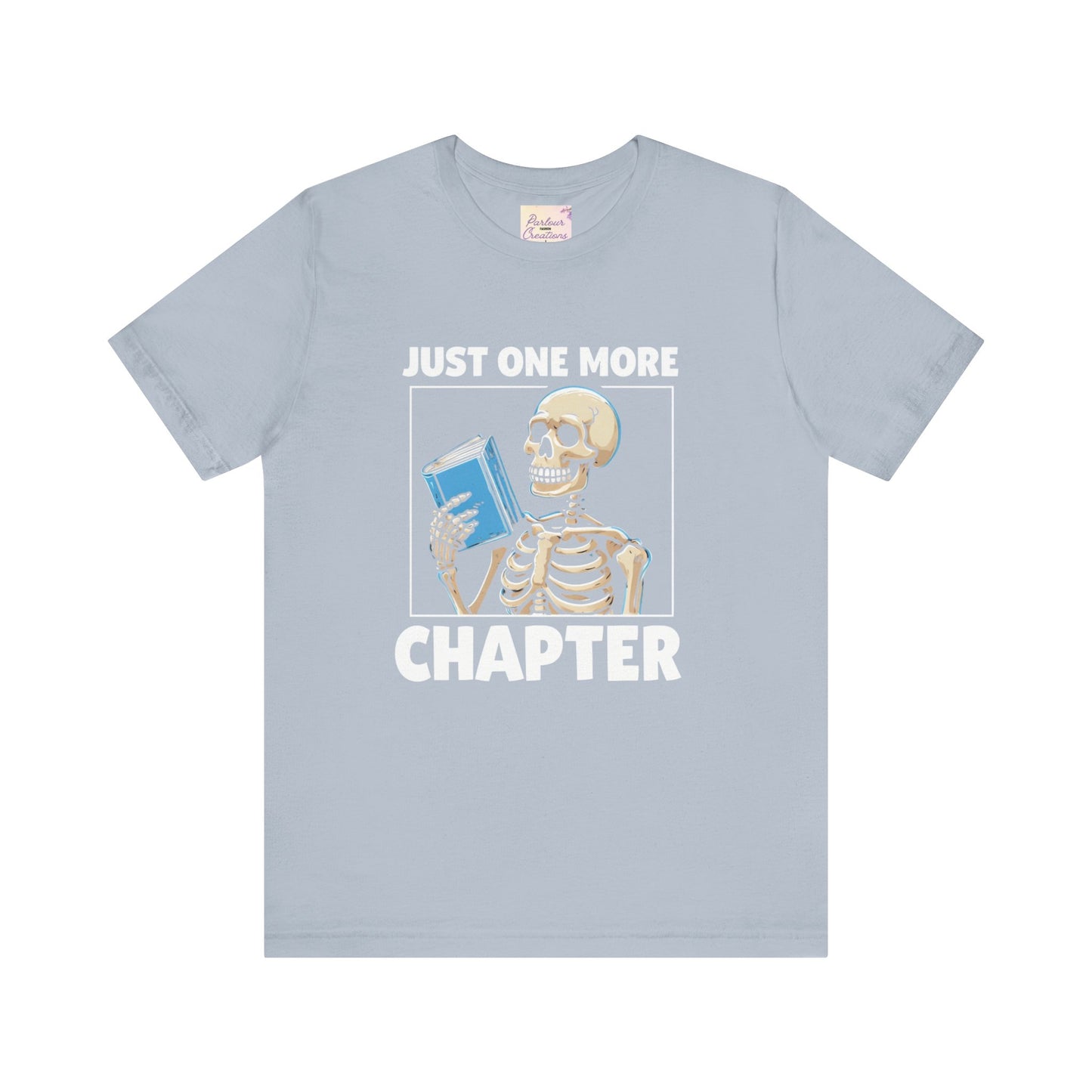 "Just One More Chapter" Skeleton Book Lover Tee - Perfect for Bookworms, Halloween, Dia de los Muertos, Literary Gifts, Unisex Casual Style