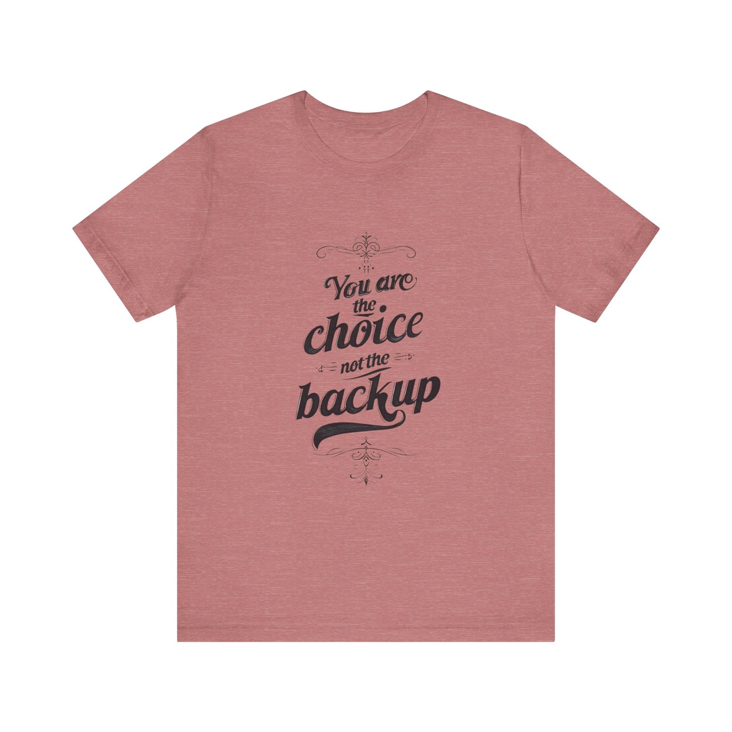 You Are the Choice Unisex Tee, Cozy Gift for Him/Her, Gender-Neutral T-shirt, Relaxed Fit Top, Birthday Present, Comfortable Apparel