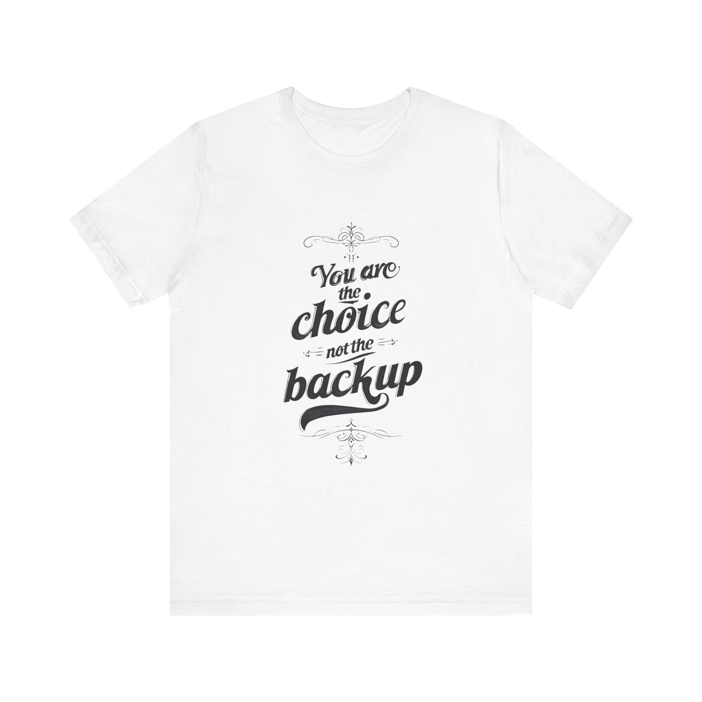 You Are the Choice Unisex Tee, Cozy Gift for Him/Her, Gender-Neutral T-shirt, Relaxed Fit Top, Birthday Present, Comfortable Apparel