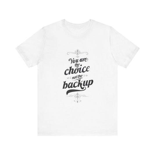 You Are the Choice Unisex Tee, Cozy Gift for Him/Her, Gender-Neutral T-shirt, Relaxed Fit Top, Birthday Present, Comfortable Apparel