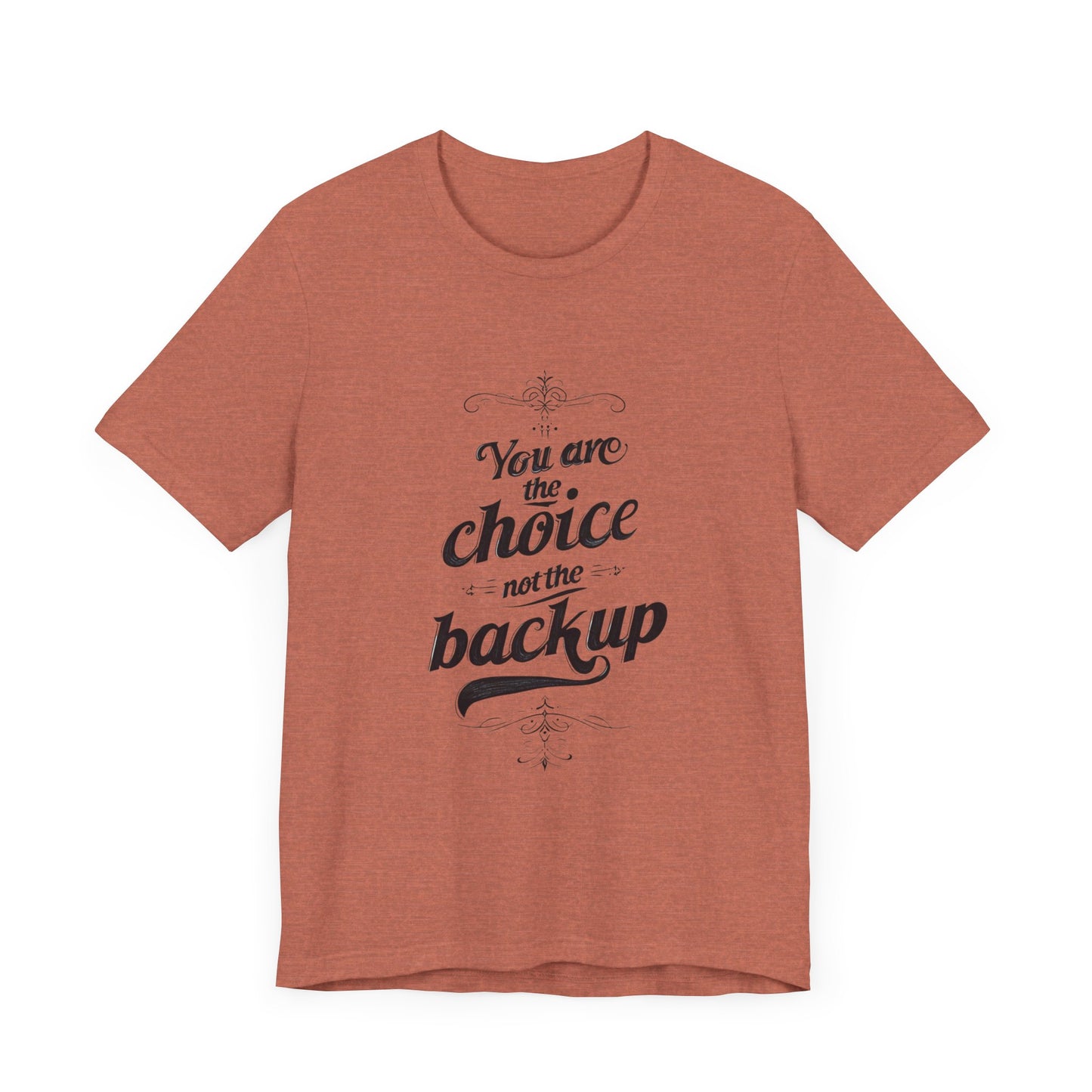 You Are the Choice Unisex Tee, Cozy Gift for Him/Her, Gender-Neutral T-shirt, Relaxed Fit Top, Birthday Present, Comfortable Apparel