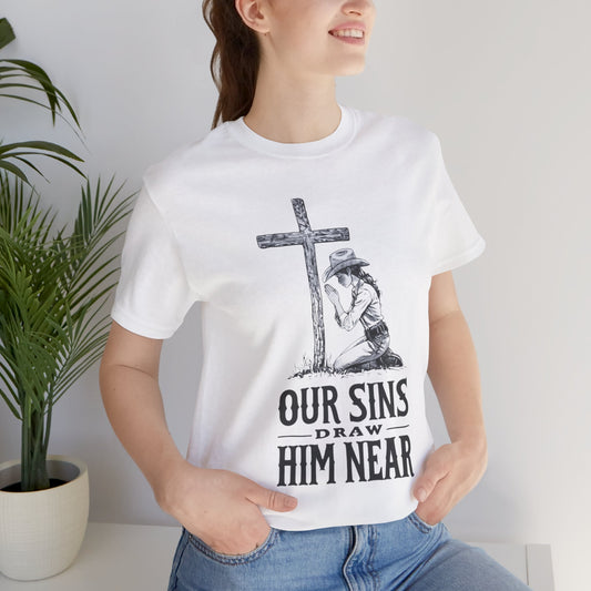 Faith-Inspiring Unisex Tee - 'Our Sins Draw Him Near'